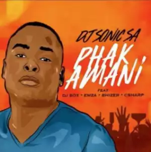 DJ Sonic SA - Phakamani ft. DJ Sox, Emza, Bhizer & C Sharp